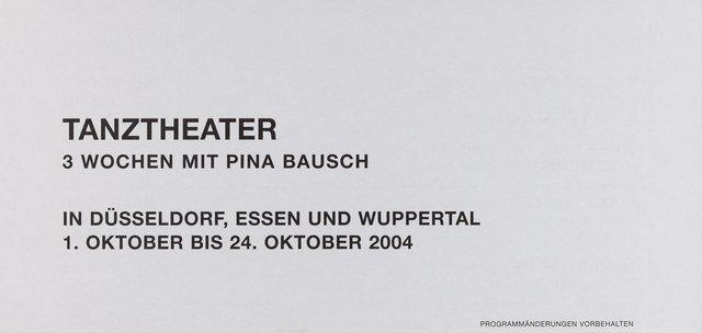 Short term programme for “Iphigenie auf Tauris”, “For the Children of Yesterday, Today and Tomorrow”, “Der Fensterputzer (The Window Washer)” and more by Pina Bausch with Tanztheater Wuppertal and “Tannhäuser Bacchanal” and “The Rite of Spring” by Pina Bausch with Folkwang Tanzstudio and Students of the Folkwang Hochschule in in Düsseldorf, Essen and Wuppertal, 10/01/2004 – 10/24/2004